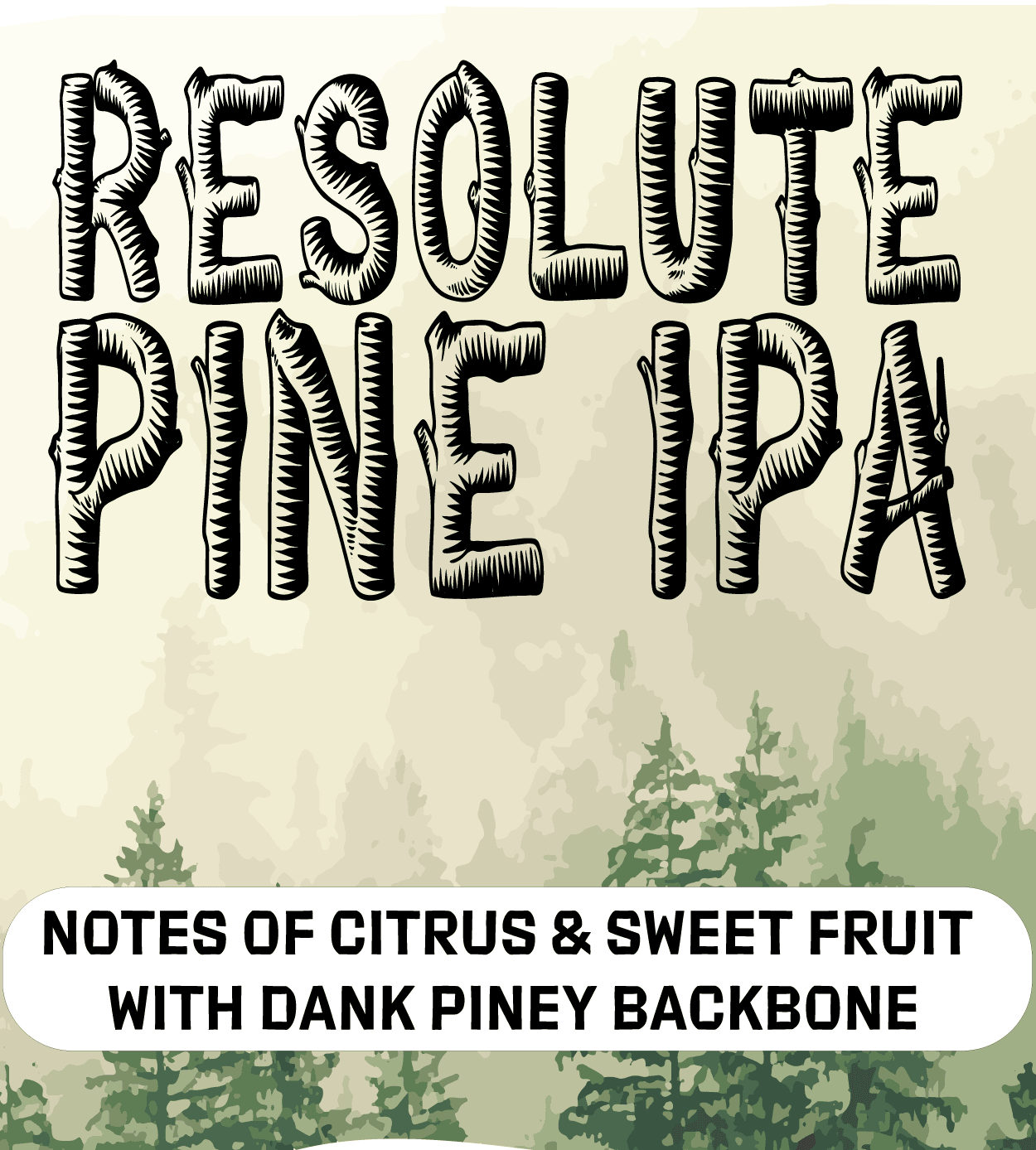 Resolute Pine IPA.